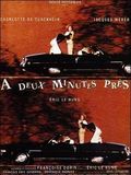 A deux minutes près