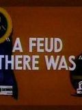 A Feud There Was