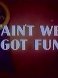 Ain't We Got Fun