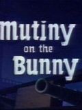Mutiny on the Bunny