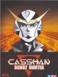 Casshan Robot Hunter