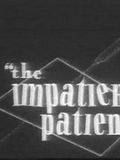 The Impatient Patient