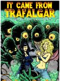 It Came from Trafalgar