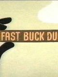 Fast Buck Duck