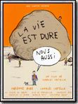 La Vie est dure, nous aussi