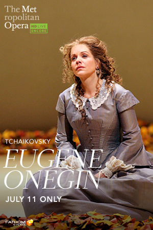 Met Summer Encore: Eugene Onegin (Fathom)