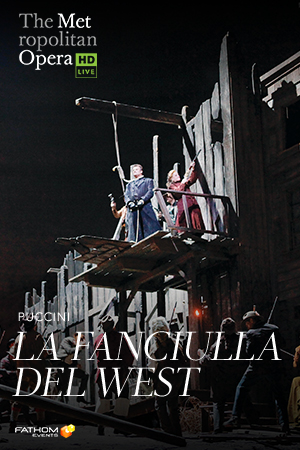 The Metropolitan Opera: La Fanciulla del West (Fathom)
