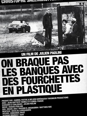 On braque pas les banques avec des fourchettes en plastique