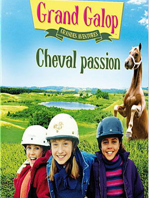 Grand Galop - Grandes aventures : Cheval passion
