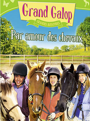 Grand Galop - Grandes aventures : Par amour des chevaux