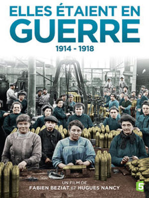 Elles étaient en guerre 1914-1918 stream