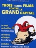 Trois petits Films contre le Grand Capital